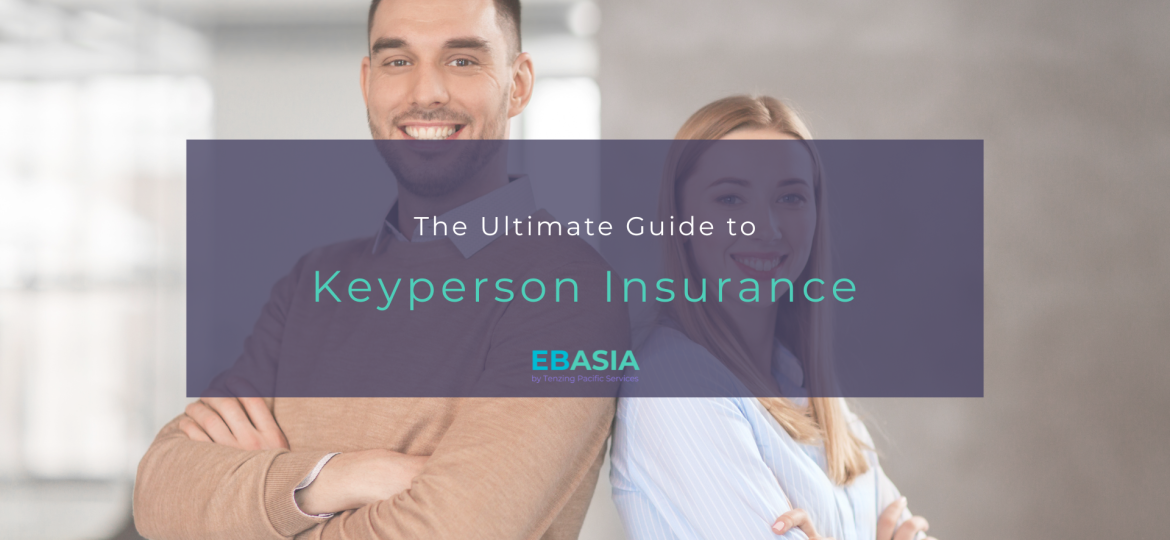 The Ultimate Guide to Keyperson Insurance from Employee Benefits Asia