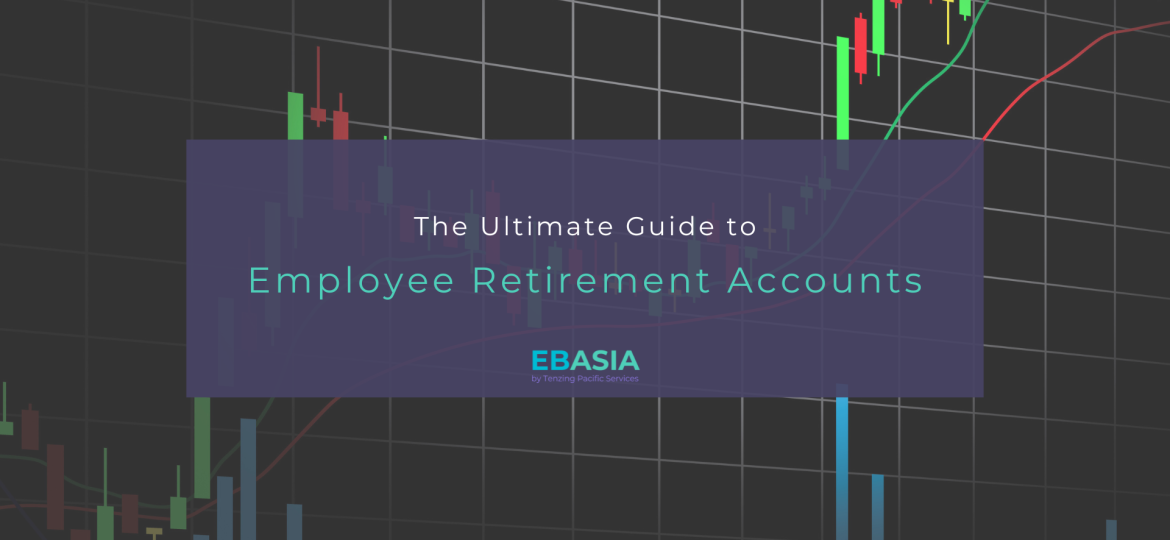 Ultimate Guide to Employee Retirement Accounts by Employee Benefits Asia