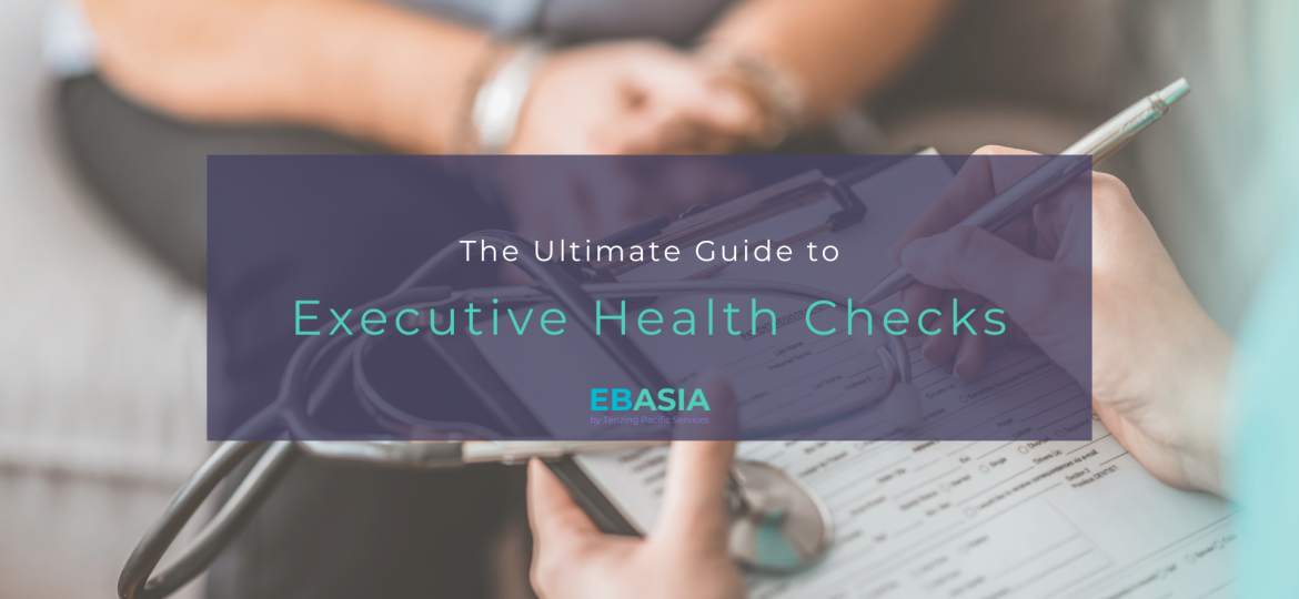 Ultimate Guide to Executive Health Checks by Employee Benefits Asia